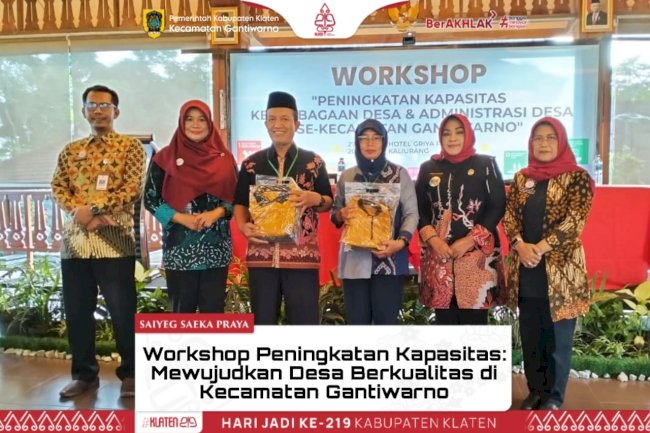 Bersama Membangun Desa: Kecamatan Gantiwarno Mengadakan Peningkatan Kapasitas Kelembagaan dan Administrasi Desa